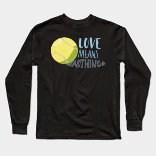 Love Means Nothing Long Sleeve T-Shirt